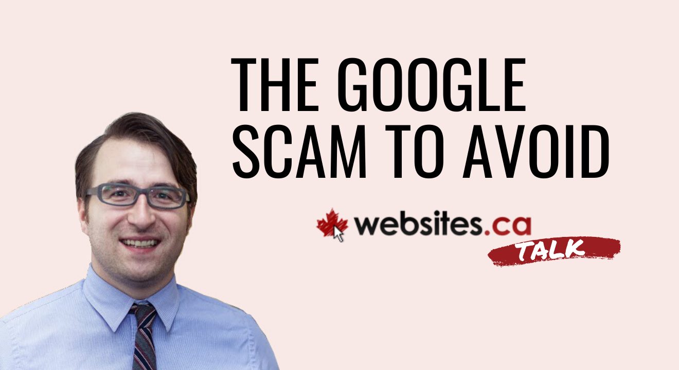 The #1 Google Scam To Avoid – Websites.ca Talk Ep.1
