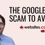 The #1 Google Scam To Avoid – Websites.ca Talk Ep.1