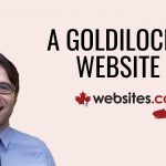 A Goldilocks Website (Just Right) – Websites.ca Talk Ep.7