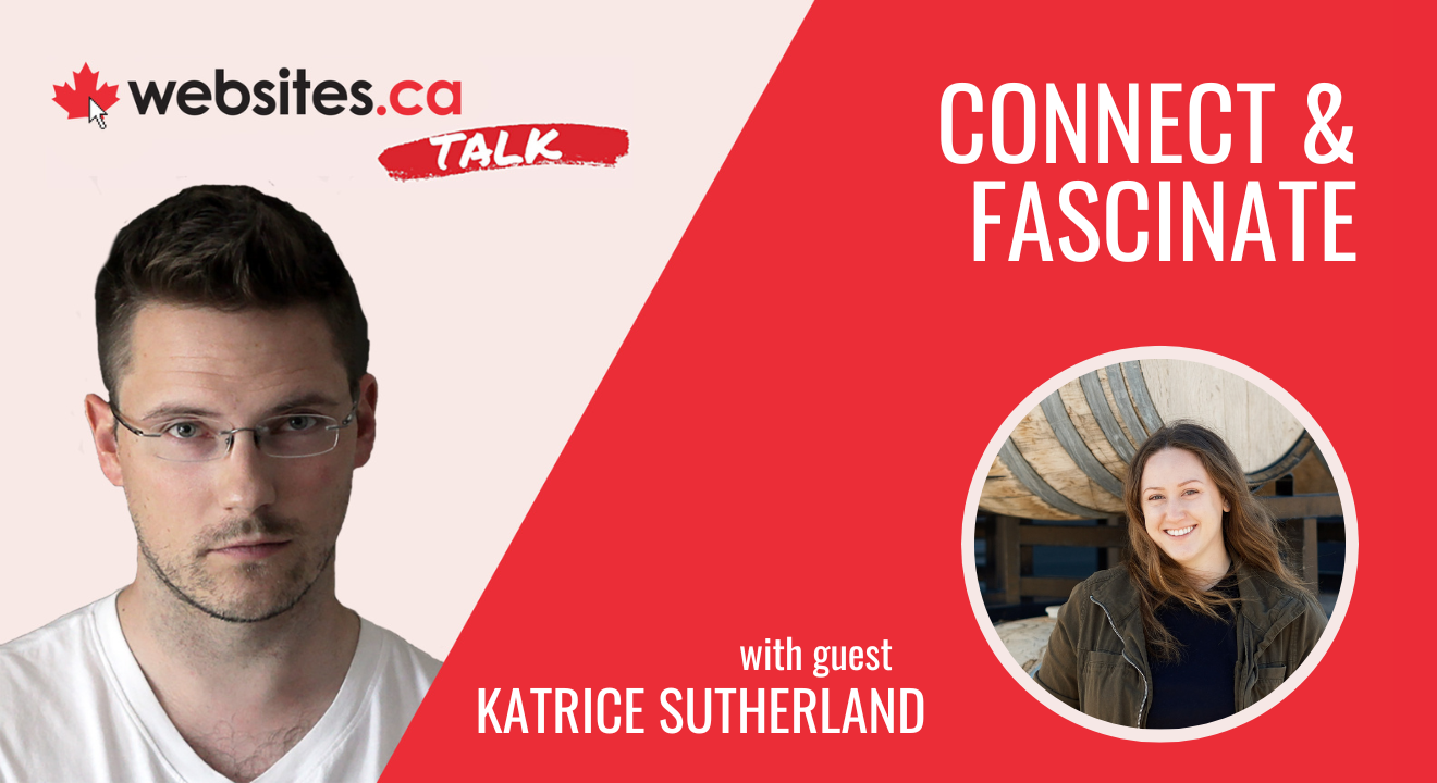 How To Connect With & Fascinate Your Customers – Websites.ca Talk Ep. 37