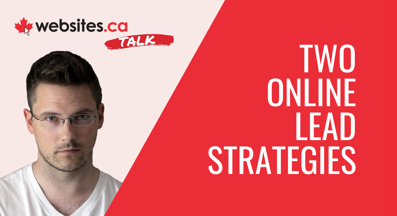 2 Online Lead Strategies That Work Right Now – Websites.ca Talk Ep. 42